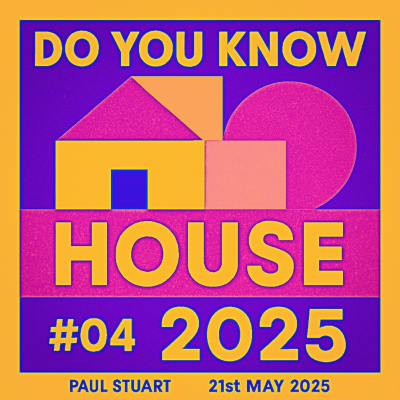 episode Episode 194: Paul Stuart - Do You Know House 2025 #04 - 21st May 2025 artwork