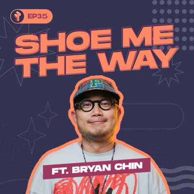 episode #35 Shoe me the way ft. Bryan Chin artwork