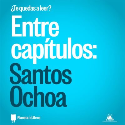 episode ¿Te quedas a leer?: Entre Capítulos 06 - Santos Ochoa artwork