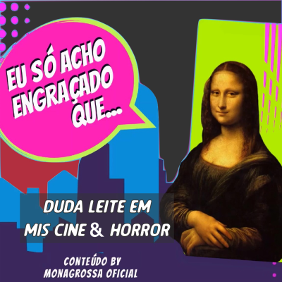 episode Eu Só Acho Engraçado Que...#5 - Duda Leite falando sobre o projeto MIS Cine & Horror artwork
