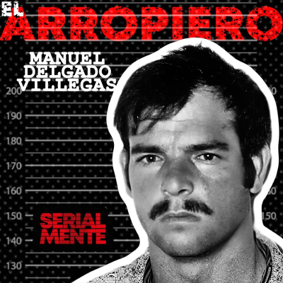 episode Serialmente: Manuel Delgado Villegas | El Arropiero artwork