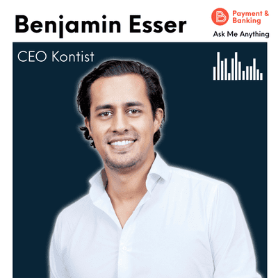 Payment & Banking Fintech Podcast - Ask Me Anything #31 - Benjamin Esser (CEO Kontist)