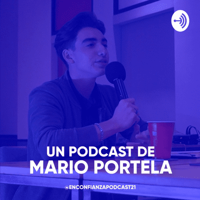 En Confianza con: Un podcast de Mario Portela