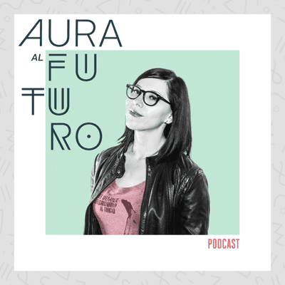 Aura al Futuro Podcast
