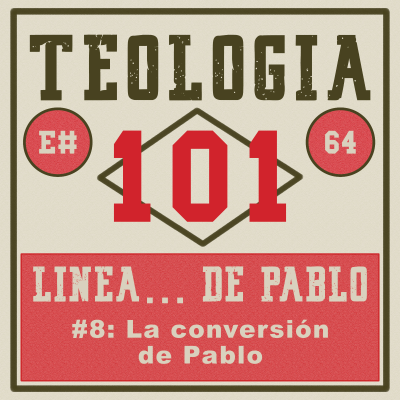 episode [Ep #64] Pablo (línea de tiempo #08): La conversión de Pablo artwork