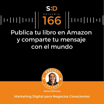 episode Ep. 166 - Publica tu libro en Amazon y comparte tu mensaje con el mundo artwork