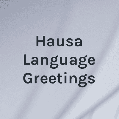 episode Hausa Language Greetings artwork