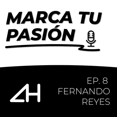 episode Cuando trabajas con pasión el reconocimiento te persigue | Fernando Reyes | Ep. 8 MARCA TU PASIÓN artwork