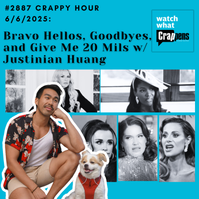 episode #2887 Crappy Hour 6/6/2025: Bravo Hellos, Goodbyes, and Give Me 20 Mils w Justinian Huang artwork