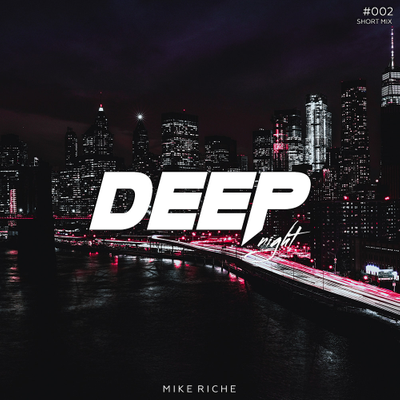 episode MIKE RICHE - DEEP NIGHT #002 [Short Mix] artwork