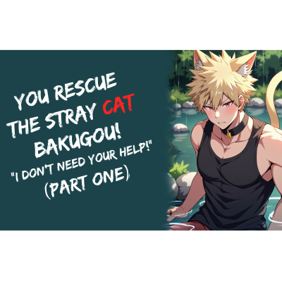 episode You Rescue The Stray Cat Bakugou! BNHA, ASMR (Part One) | Bakugou x Listener artwork