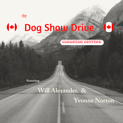 episode The Dog Show Drive - Canadian Edition. Episode 5 - Starring Will Alexander & Yvonne Norton artwork