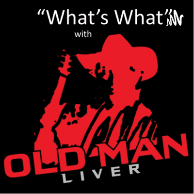 Imagen de portada del programa WHAT’s WHAT with Old Man Liver