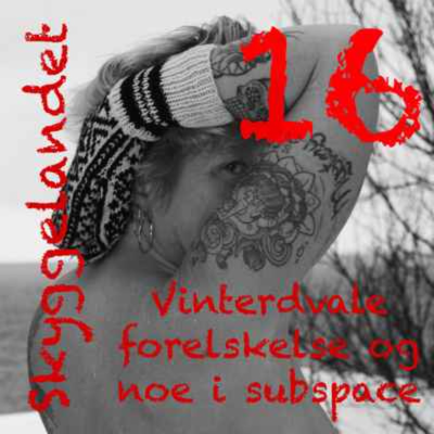 episode 16. Vinterdvale, forelskelse og noe fra subspace artwork