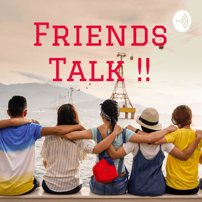 Friends Talk !!