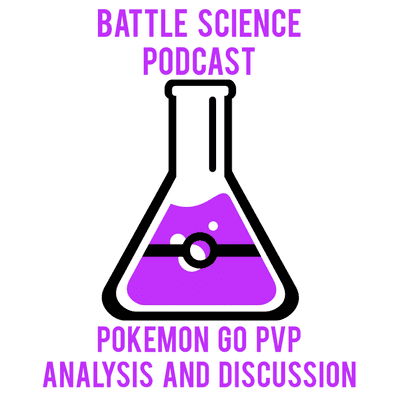 Battle Science Podcast: a Pokemon Go PvP Podcast