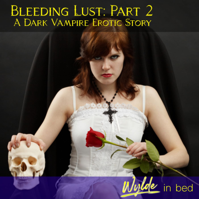 episode Bleeding Lust: A Dark Vampire Fantasy Part 2 artwork