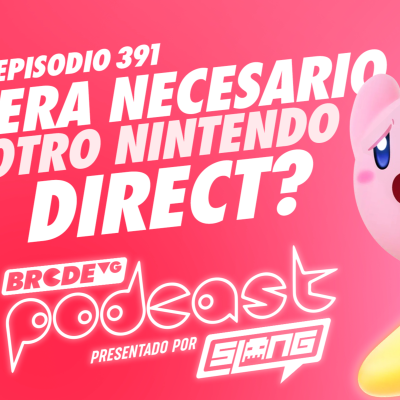 episode ¿Era NECESARIO otro NINTENDO DIRECT? - BRCDEvg Podcast 391 artwork
