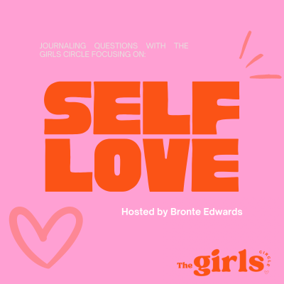 episode Journaling Your Way to Self-Journaling Your Way to Self-Love: A Girls Circle Episode with Bronte Edwards” artwork