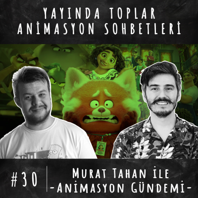 episode #30 / Murat Tahan ile Animasyon Gündemi artwork