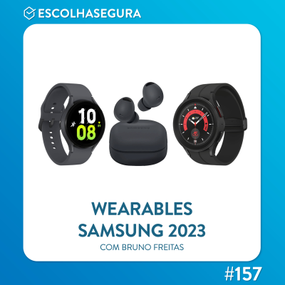episode #157. Wearables por todo lado, com Bruno Freitas @SamsungBrasil artwork