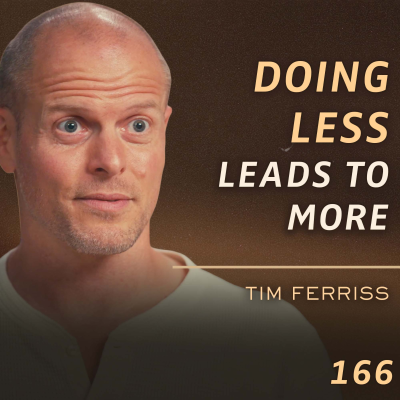 episode E166 - Tim Ferriss: The Hard Truth About Self-Improvement (After 25 Years of Experimenting) artwork