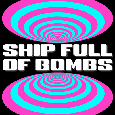 Ship Full of Bombs