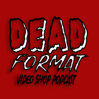 Dead Format Video Shop Podcast