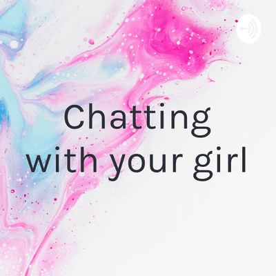 Chatting with your girl