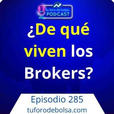 episode 285.- ¿De qué viven los brokers? Descubre como ganan dinero. artwork