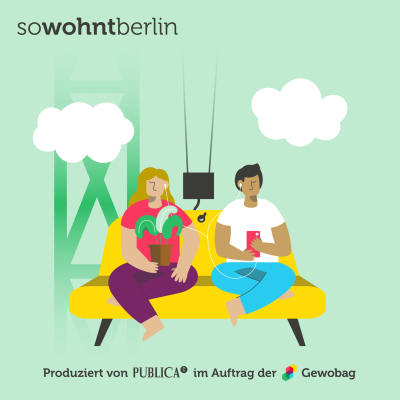 sowohntberlin – Ein Podcast über Stadtentwicklung, Leben und Wohnen in der Hauptstadt