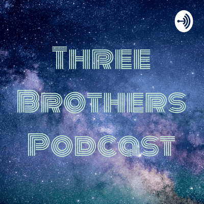 Three Brothers Podcast