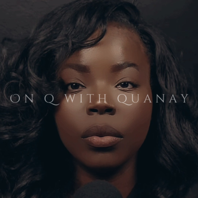 On Q with Quanay Podcast