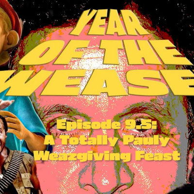 episode Year of the Weasel Episode 9.5: A Totally Pauly Weazgiving Feast artwork