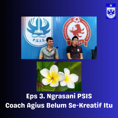episode Eps 3 Ngrasani PSIS - Coach Agius Belum Se-Kreatif Itu artwork