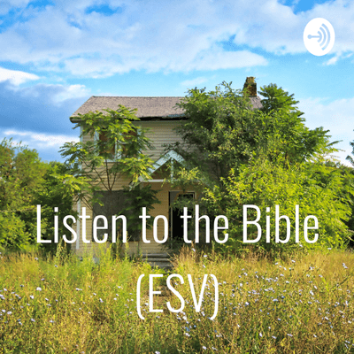 Imagen de portada del programa Bible Podcast (ESV) Listen to the Bible Daily Reading