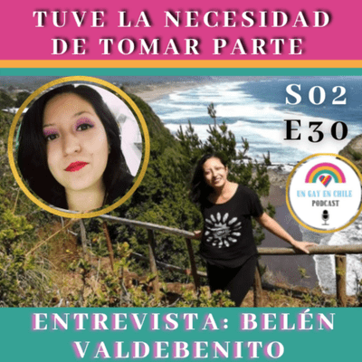 episode S02E30 Tuve La Necesidad De Tomar Parte. Entrevista a Belen Valdebenito artwork
