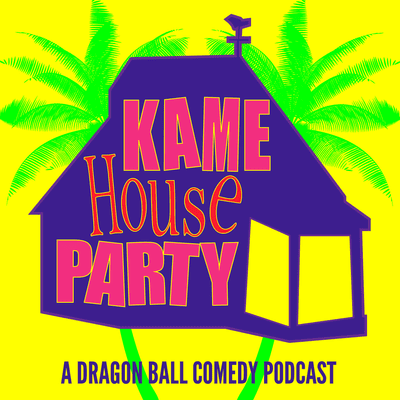 Kame House Party A Dragon Ball Comedy Podcast On Podimo