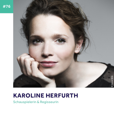 episode #76 - Karoline Herfurth über die Liebe zum Film, Optimierungsdruck und die Entfaltung eigener Kräfte artwork