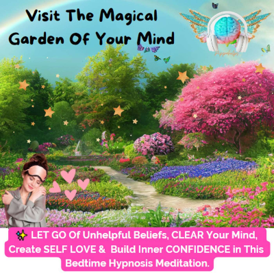 episode ❤ The Magical Garden Of YOUR Mind, Clear Out Unhelpful Beliefs, Create Self-love & Build Confidence artwork