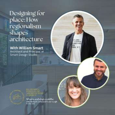 episode S1E29 - Episode #29 - IFAD mini series part 6 - Designing for place: How regionalism shapes architecture with William Smart artwork