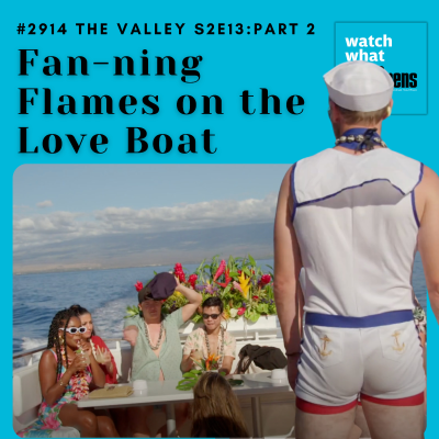 episode #2914 The Valley S2E13 Part Two: Fan-ning Flames on the Love Boat artwork