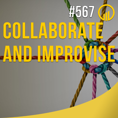 episode Collaborate and Improvise - Sales Influence Podcast - SIP 567 artwork