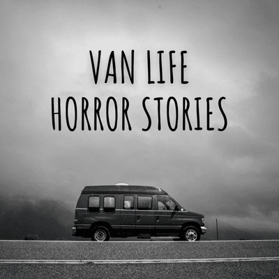 Van Life Horror Stories