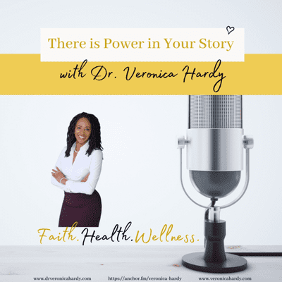 There is Power in Your Story with Dr. Veronica Hardy