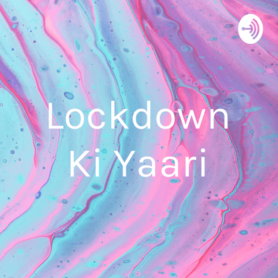 Lockdown Ki Yaari