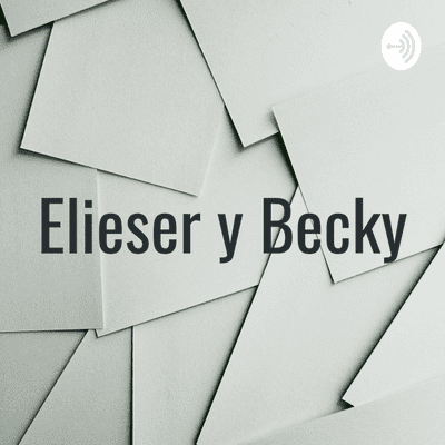 Elieser y Becky PodCast