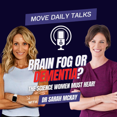 episode Brain Fog or Dementia? The Science Women Must Hear. Dr Sarah McKay artwork