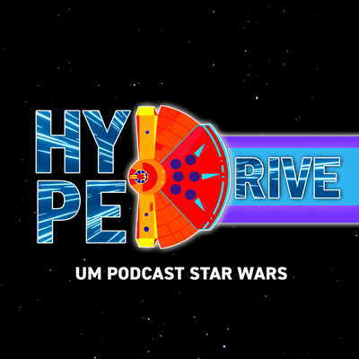 Kansikuva näyttelystä Hype Drive - Um Podcast Star Wars