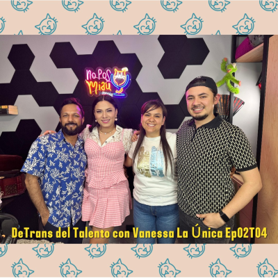 episode 99 - DeTrans del talento con Vanessa La Única artwork